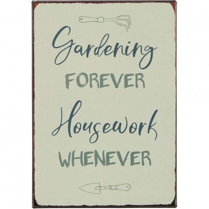 Ib Laursen - plechová cedulka Gardening Forever Housework Whenever