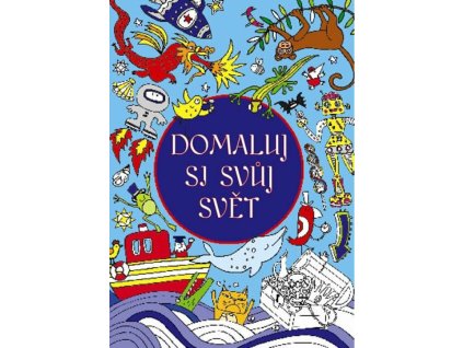 domaluj si svuj svet 9788025610466 2