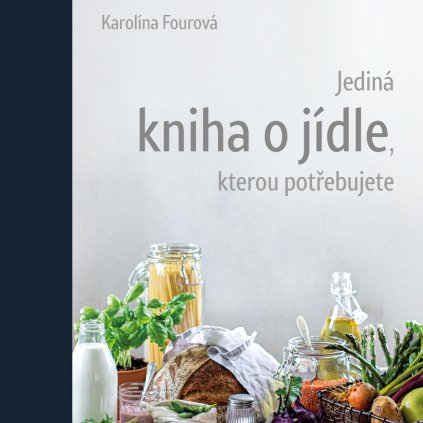 Jediná kniha o jídle, kterou potřebujete