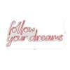 Nástěnný neonový nápis led FOLLOW YOUR DREAMS růžová