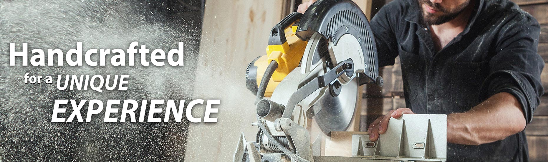 Handcrafted for a unique experience