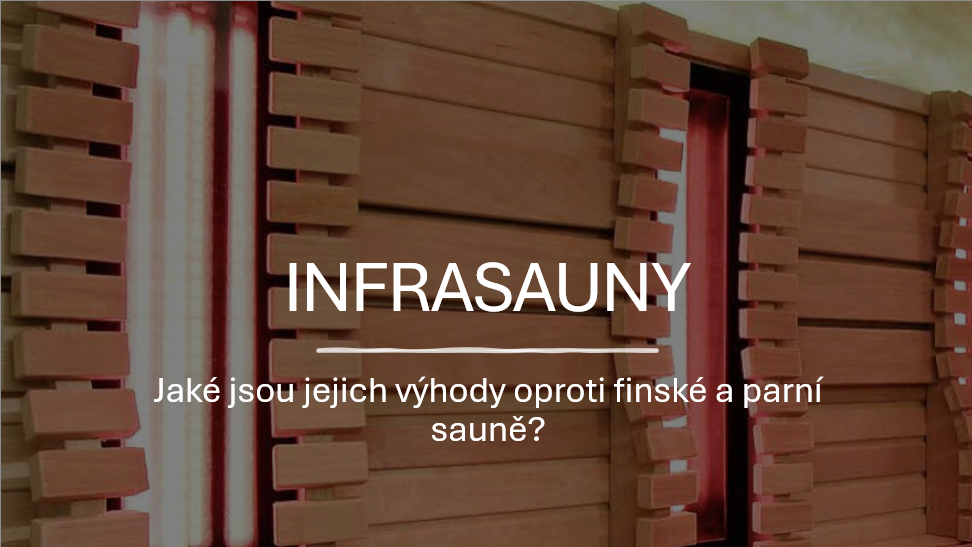 INFRASAUNY– jaké jsou jejich výhody oproti finské a parní sauně?