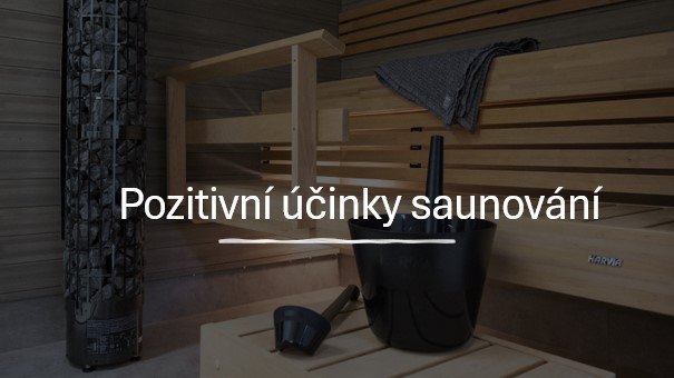 Pozitivní účinky saunování, aneb proč chodit do sauny.