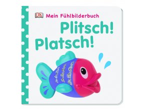 Mein Fühlbilderbuch Plitsch! Platsch!