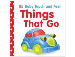 Baby Touch and Feel Things That Go