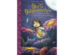 Gloria Glühwürmchen - Bezaubernde Gutenachtgeschichten