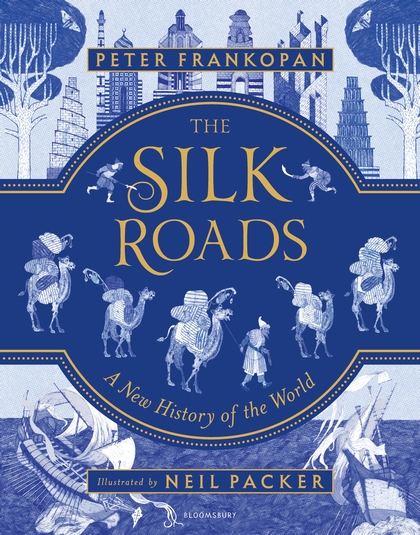The Silk Roads A New History of the World – Illustrated Edition