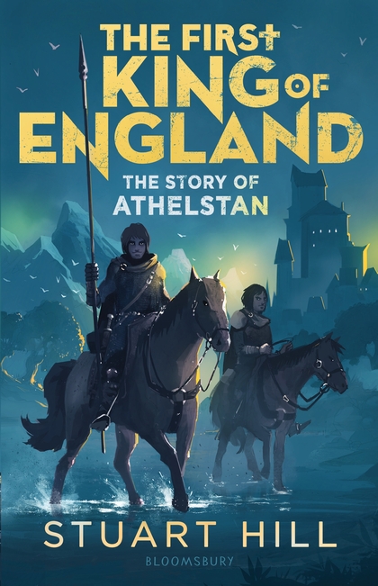 The First King of England The Story of Athelstan