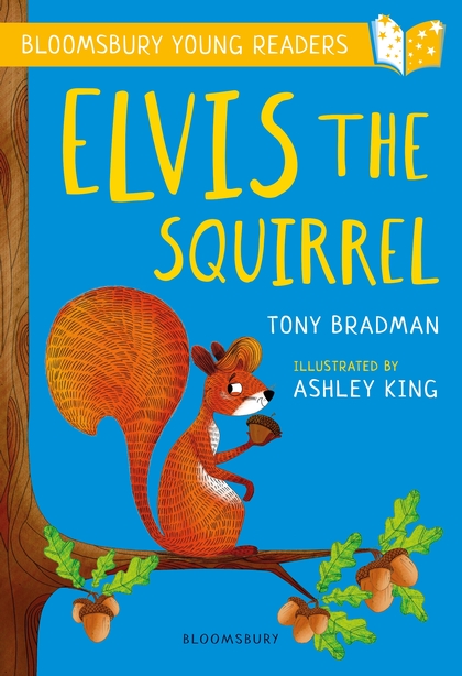 Elvis the Squirrel A Bloomsbury Young Reader