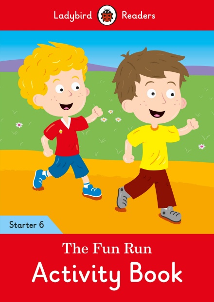 The Fun Run Activity Book Ladybird Readers Starter Level 6