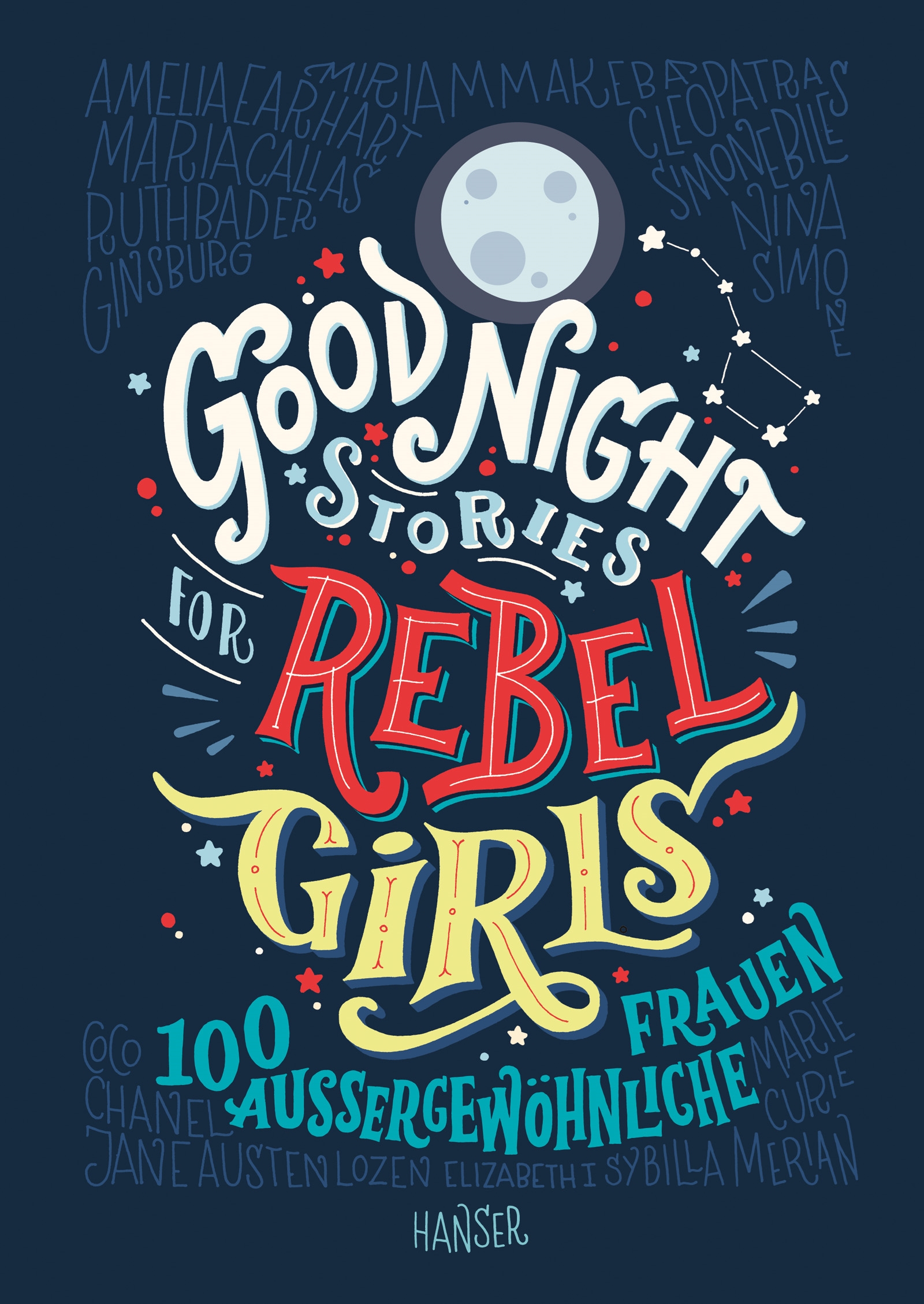 Good Night Stories for Rebel Girls 100 außergewöhnliche Frauen