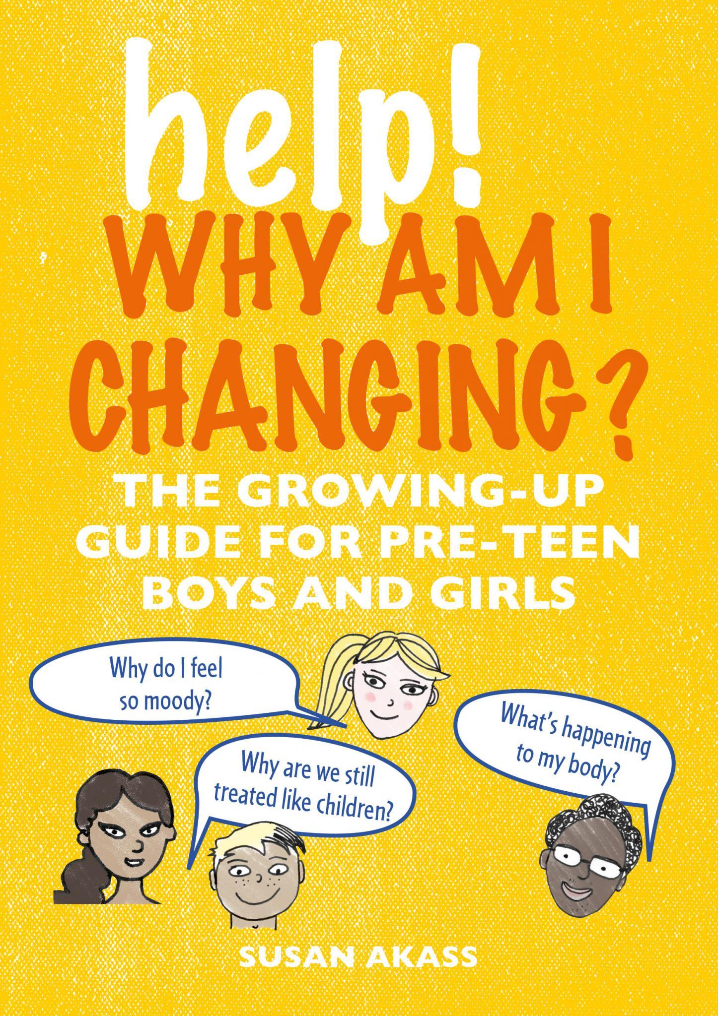 Help! Why Am I Changing? What's Happening to Me? The Growing up guide for pre-teen boys and girls