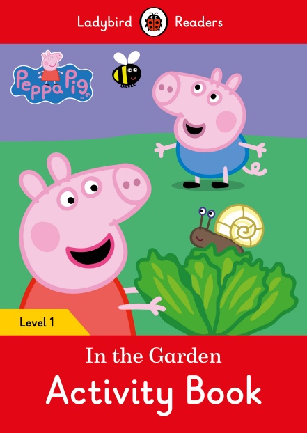 Peppa Pig: In the Garden Activity Book Ladybird Readers Level 1
