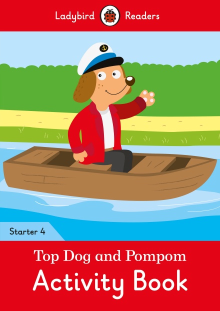 Top Dog and Pompom Activity Book Ladybird Readers Starter Level 4