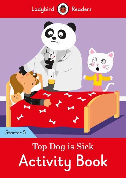 Top Dog is Sick Activity Book Ladybird Readers Starter Level 5