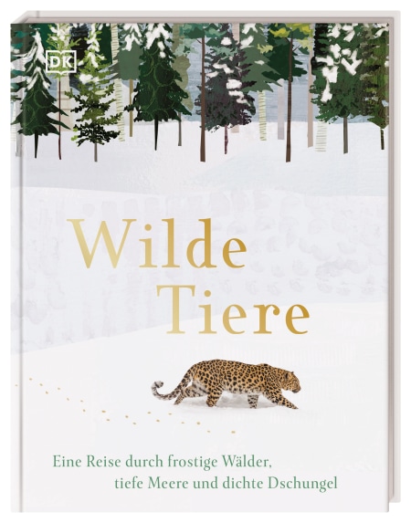 Wilde Tiere Eine Reise durch frostige Wälder, tiefe Meere und dichte Dschungel