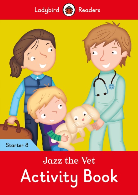 Jazz the Vet Activity Book Ladybird Readers Starter Level 8