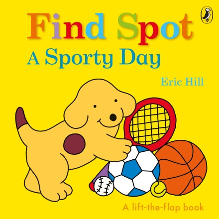 Find Spot: A Sporty Day A Lift-the-Flap Story