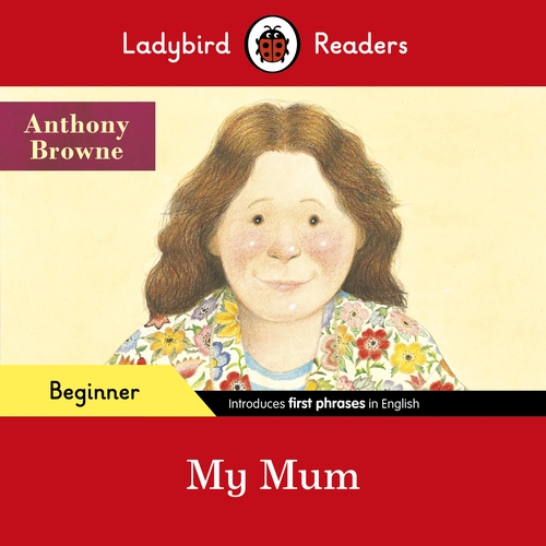 My Mum Ladybird Readers Beginner Level