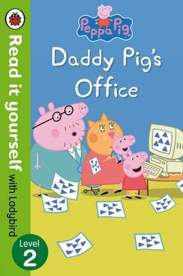 Peppa Pig: Daddy Pig’s Office Read It Yourself with Ladybird Level 2