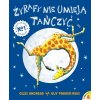 Żyrafy nie umieją tańczyć