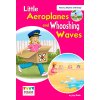 Little Aeroplanes and Whooshing Waves