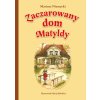 Zaczarowany dom Matyldy