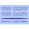 128 you know you don't deserve a second chance 2