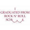 27 I graduated from rock n' roll school 2