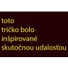 152 toto tričko bolo inšpirované skutočnou udalosťou 2