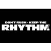 DON'T RUSH KEEP THE RHYTHM