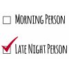 75 morning person, late night person 2