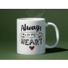 keramicky hrncek always in my heart 330ml 1