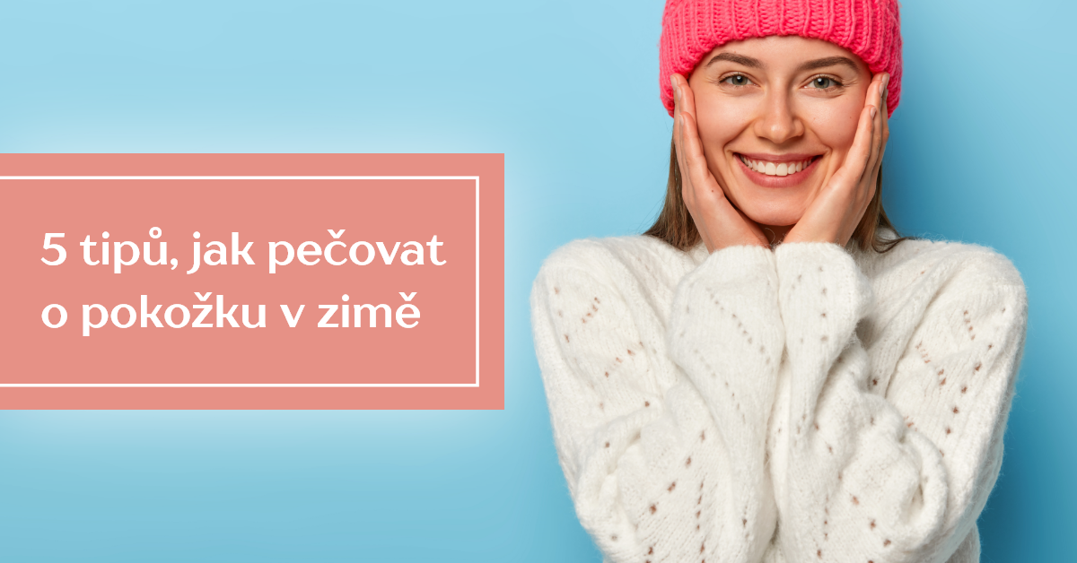 5 tipů, jak pečovat o pokožku v zimě