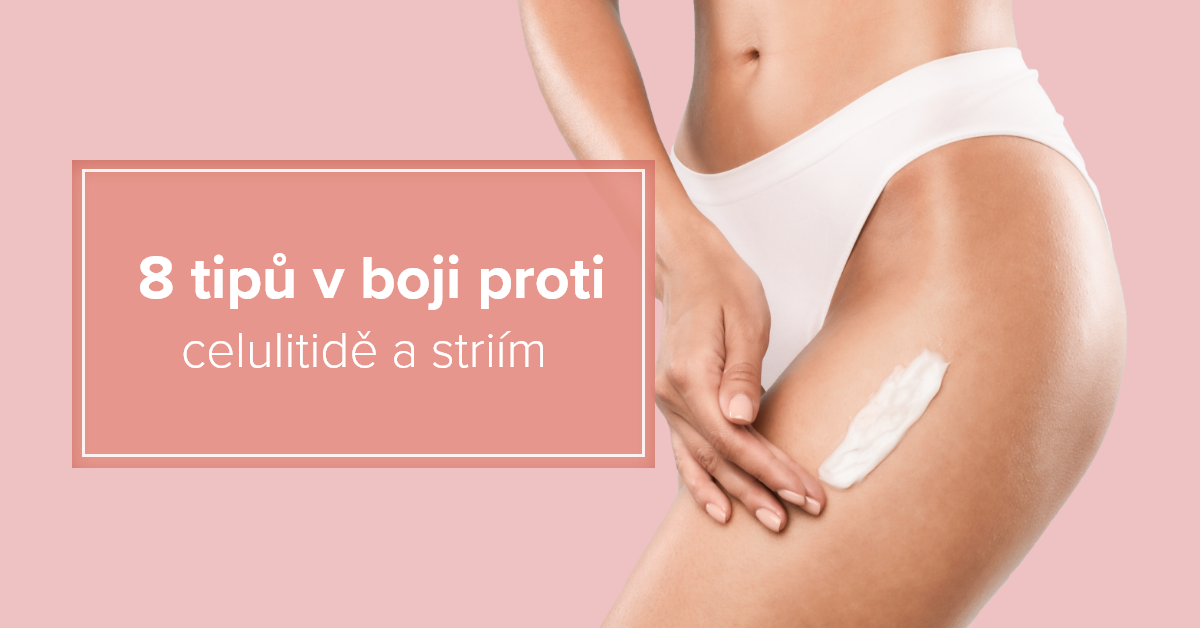 8 tipů v boji proti celulitidě a striím