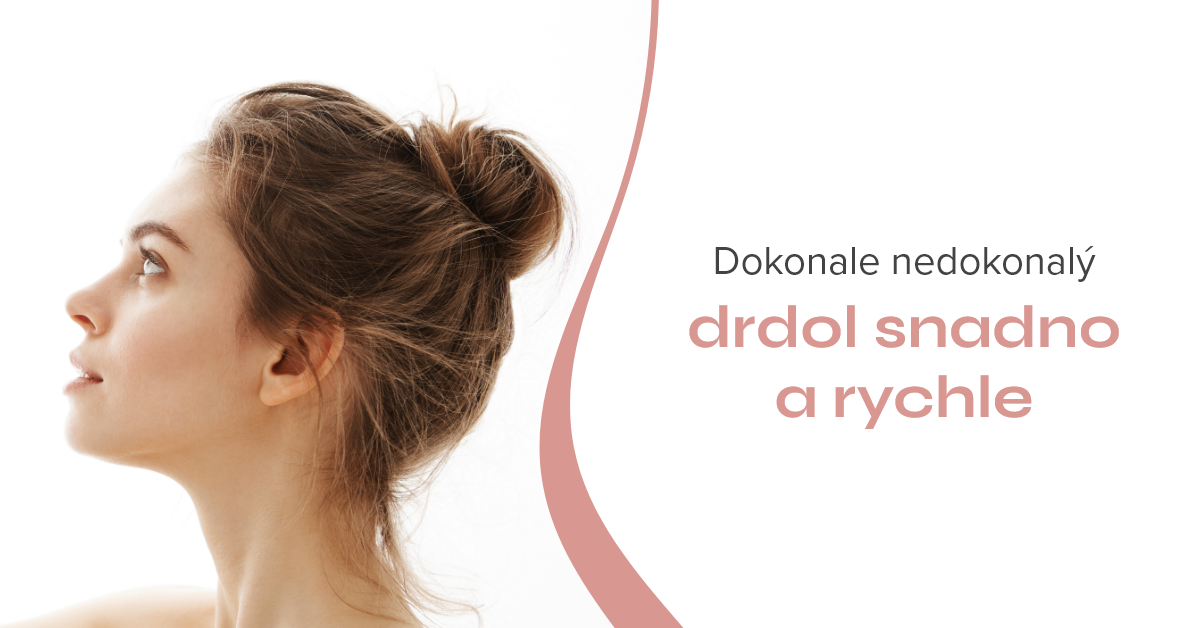 Dokonale nedokonalý drdol snadno a rychle