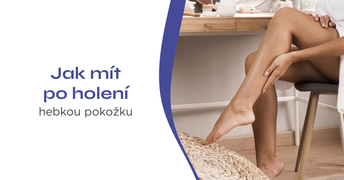 Jak mít po holení hebkou pokožku?