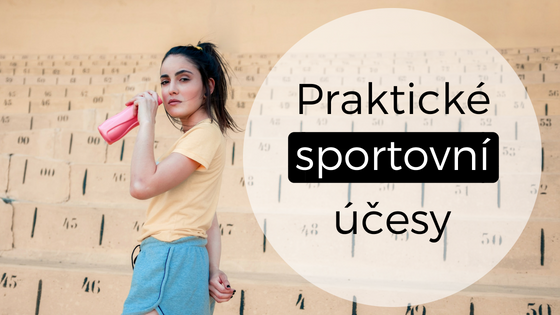 Hezké i praktické: 6 tipů na sportovní účesy