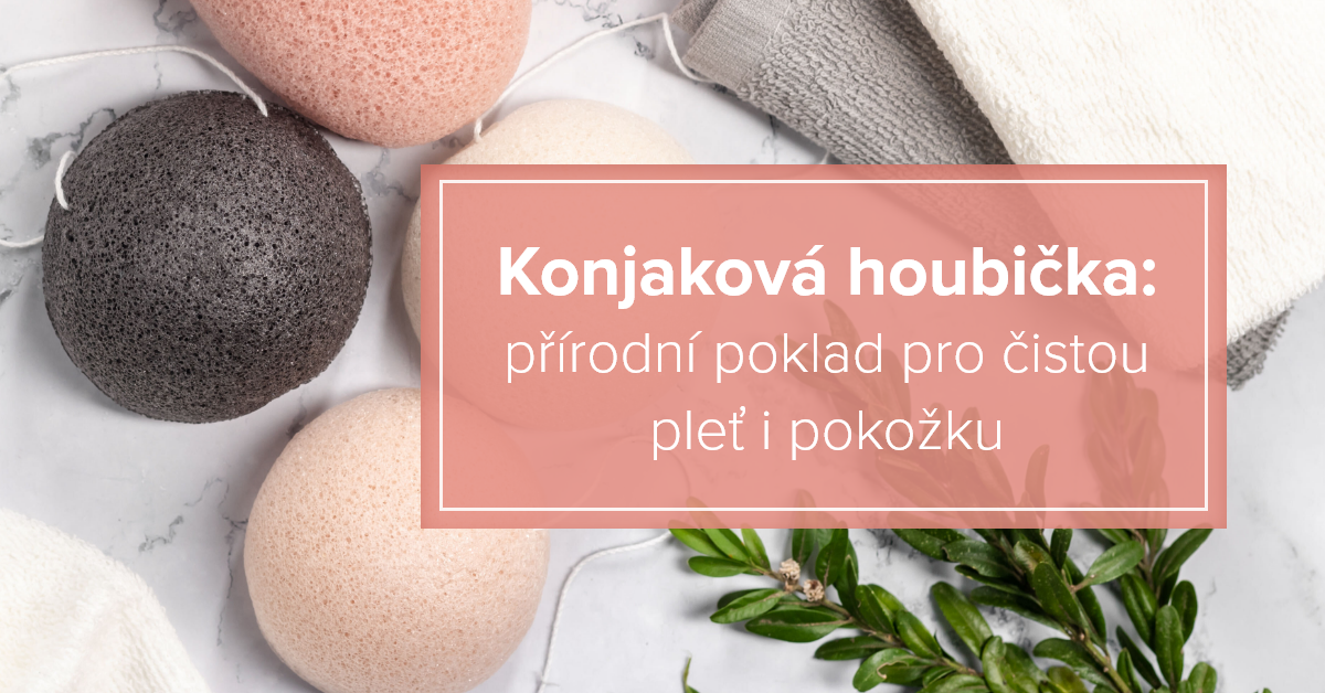 Konjaková houbička: přírodní poklad pro čistou pleť i pokožku