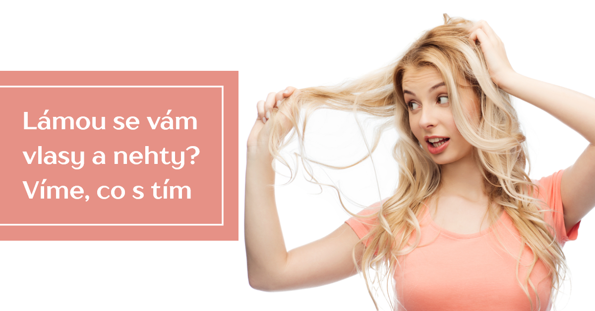 Lámou se vám vlasy a nehty? Víme, co s tím!