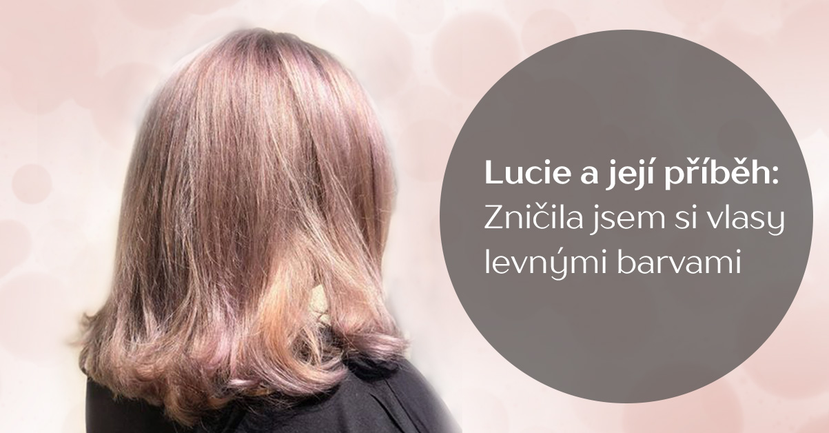 Lucie a její příběh: Zničila jsem si vlasy levnými barvami z drogerie
