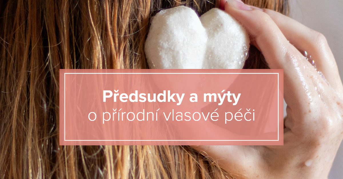 Předsudky a mýty o přírodní vlasové péči