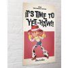 PLAKÁT 61 x 91,5 cm  TOY STORY|IT'S TIME TO YEEHAW