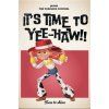 PLAKÁT 61 x 91,5 cm  TOY STORY|IT'S TIME TO YEEHAW