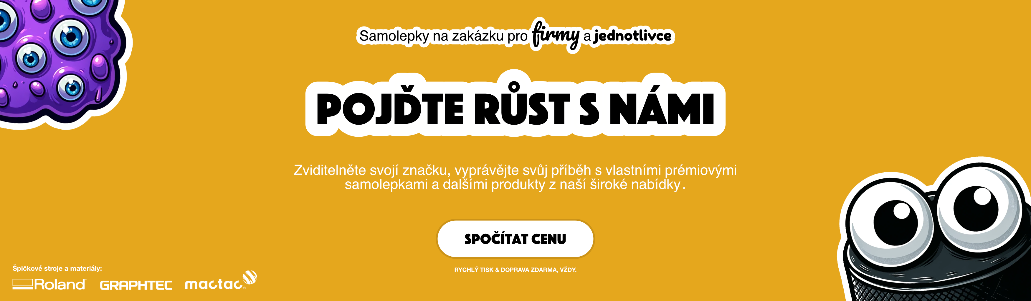 Samolepky na zakázku pro firmy a jednotlivce. POJĎTE RŮST S NÁMI! Zviditelněte svojí značku, vyprávějte svůj příběh s vlastními prémiovými samolepkami a dalšími produkty z naší široké nabídky.