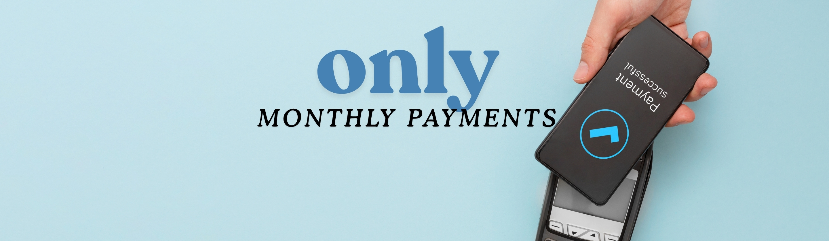 Monthly payment only