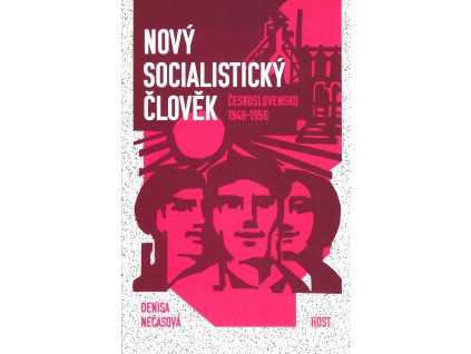 book Nový socialistický člověk Československo 1948–1956 Denisa Nečasová CZ 9788075771858