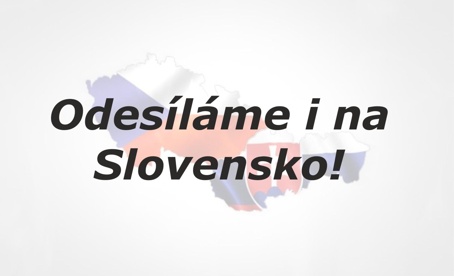 Odesíláme i na Slovensko...