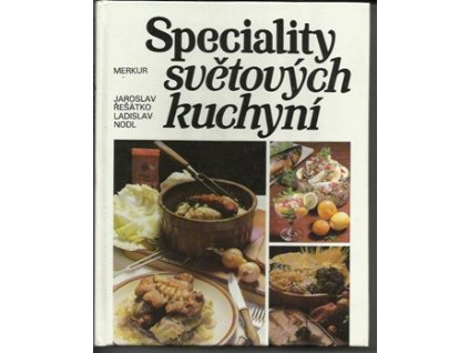 Speciality světových kuchyní / Jaroslav Řešátko , Ladislav Nodl