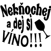 Nekňochej a dej si víno